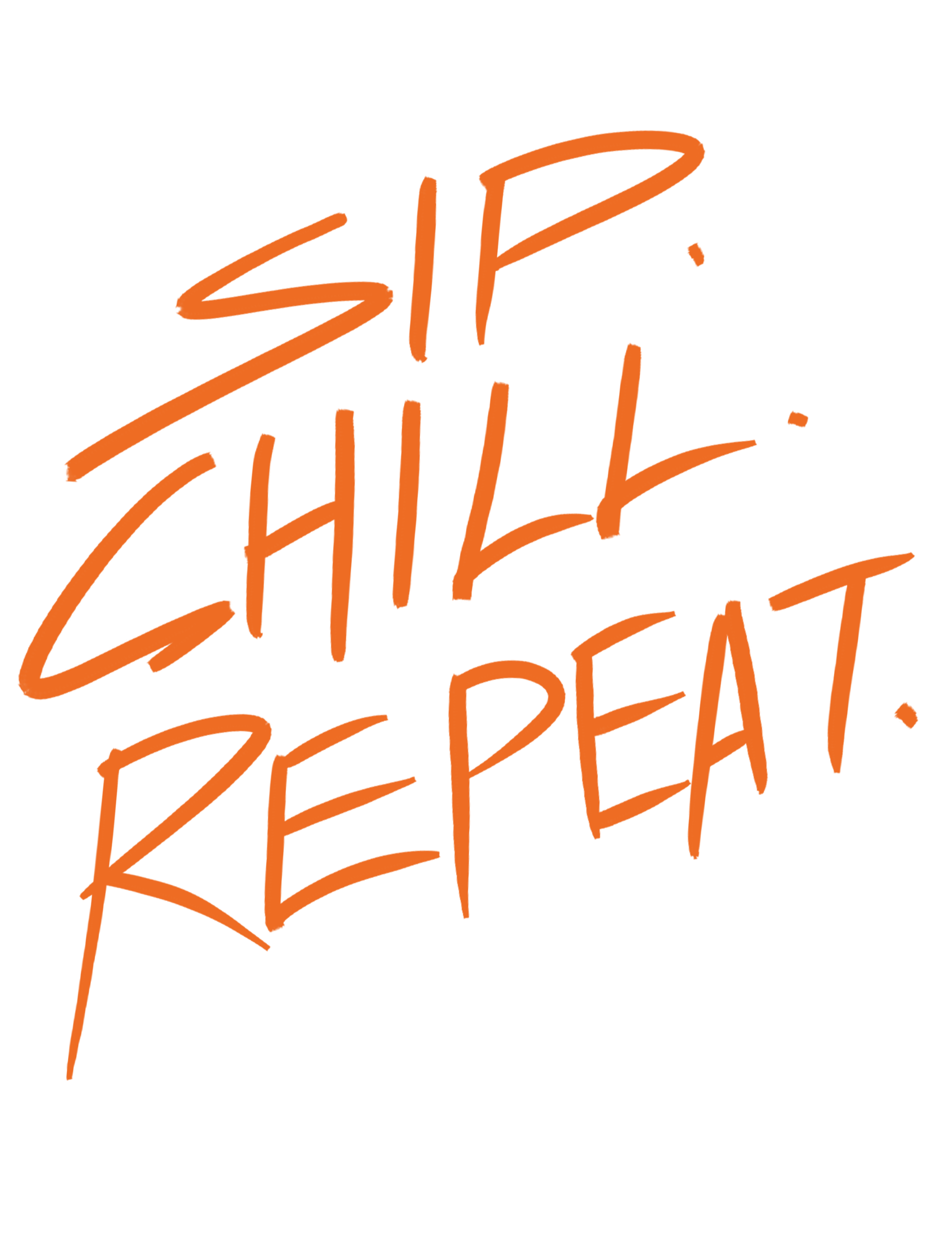 Sip. Chill. Repeat.